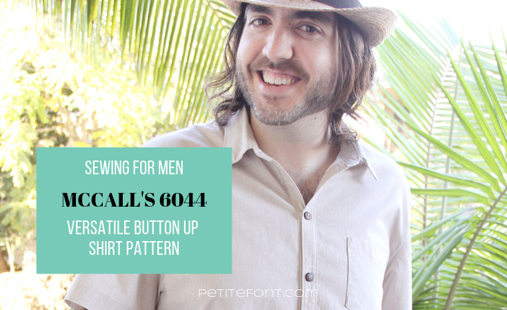 Man leaning against a railing wearing a straw hat and button up short sleeved shirt text box overlay reads Sewing for Men: McCall's 6044 versatile button up shirt pattern