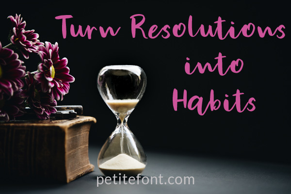 5 New Year’s Resolutions To Turn into Habits NOW