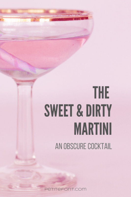 Pink background with a gold-rimmed cocktail glass in foreground. Text reads "the sweet & dirty martini: and obscure cocktail"