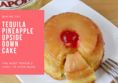 Horizontal image of tequila bottle next to a white plate holding a pineapple upside down cake with a cherry on top and fork to the side, white text in pink box reads Baking fail, tequila upside down cake, the most terrible cake I've ever made