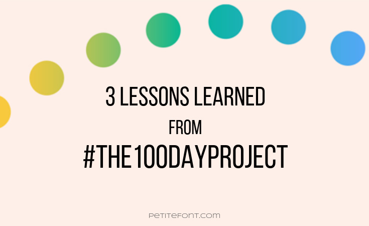 Cream text with rainbow dots. Text reads 3 lessons learned from hashtag the 100 days project. Petite font dot com
