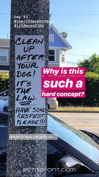 Image of a white sign on a municipal light pole in front of a house that reads CLEAN UP AFTER YOUR DOG! IT'S THE LAW. HAVE SOME RESPECT. PLEASE! Pink box with white text reads why is this such a hard concept? Other text on picture reads Day 53 hashtag the 100 day project hashtag 100 days of lbc petite font dot com
