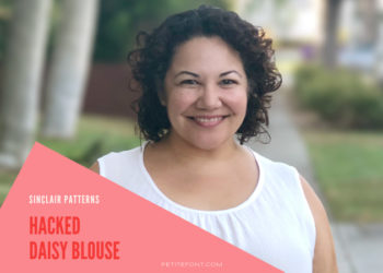 Close up of a curly haired Latina woman in a sleeveless white tank with text overlay that reads Sinclair Patterns Hacked Daisy Blouse Petite Font dot com