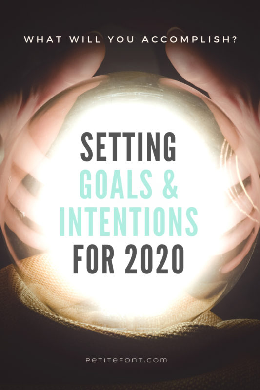 2 hands around a glowing orb with text that reads What Will You Accomplish? Setting Goals & Intentions for 2020 petitefont.com