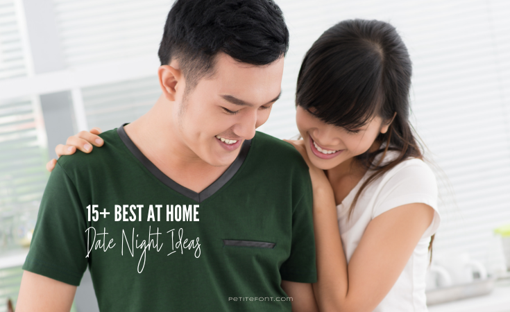 An Asian stands smiling and looking down in a white room. The man in a dark green v-neck t-shirt and woman with her arms around him looking over his shoulder is wearing a white t-shirt. Text reads 15+ best at home date night ideas