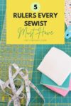 Image of a quilting ruler, measuring tape, and some fabric on a green cutting mat. A yellow text box reads "5 rulers every sewist must have"